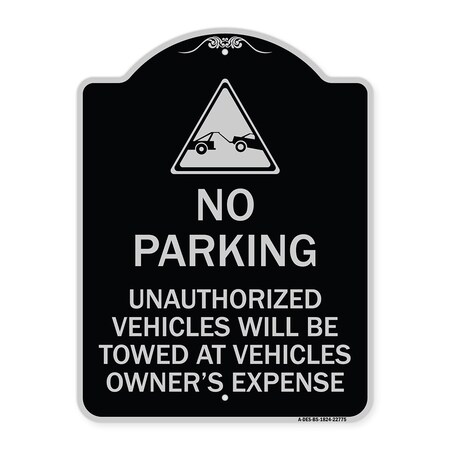 Signmission Unauthorized Vehicles Towed Owner Expense W/ Graphic Heavy-Gauge Alum, 18" L, 24" H, BS-1824-22775 A-DES-BS-1824-22775